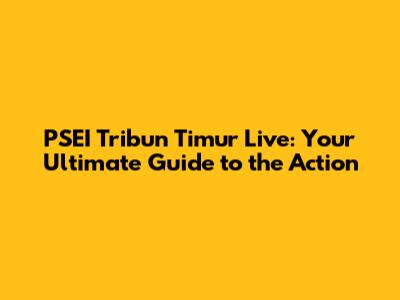 PSEI Tribun Timur Live: Your Ultimate Guide to the Action