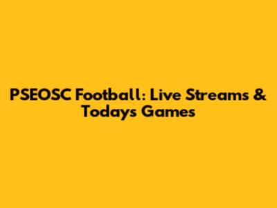 PSEOSC Football: Live Streams & Today's Games