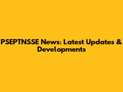 PSEPTNSSE News: Latest Updates & Developments