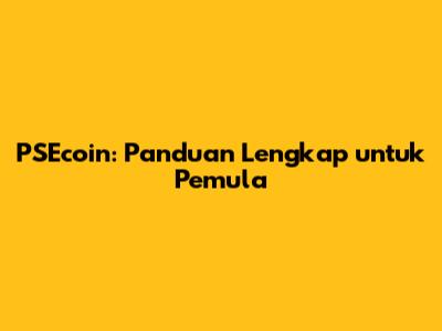 PSEcoin: Panduan Lengkap untuk Pemula