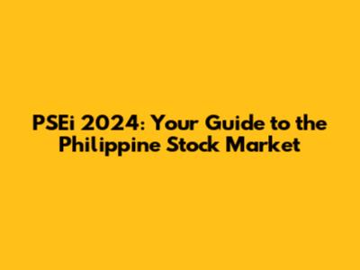 PSEi 2024: Your Guide to the Philippine Stock Market