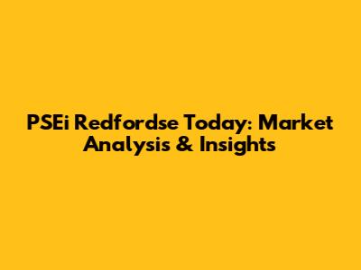 PSEi Redfordse Today: Market Analysis & Insights