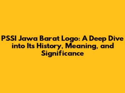 PSSI Jawa Barat Logo: A Deep Dive into Its History, Meaning, and Significance