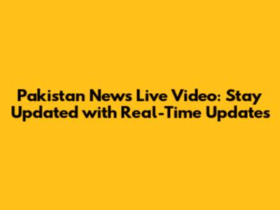 Pakistan News Live Video: Stay Updated with Real-Time Updates