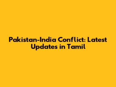 Pakistan-India Conflict: Latest Updates in Tamil