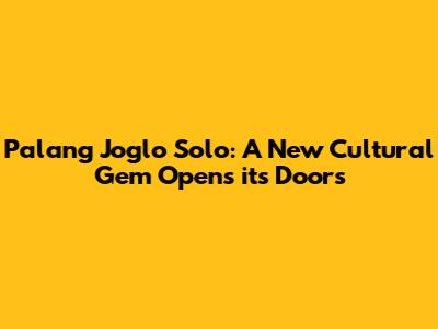Palang Joglo Solo: A New Cultural Gem Opens its Doors