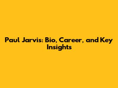 Paul Jarvis: Bio, Career, and Key Insights