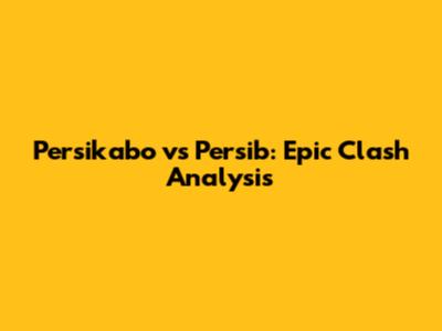 Persikabo vs Persib: Epic Clash Analysis