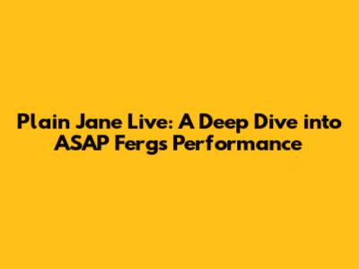 Plain Jane Live: A Deep Dive into ASAP Ferg's Performance