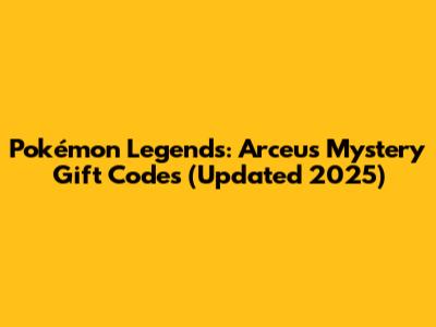 Pokémon Legends: Arceus Mystery Gift Codes (Updated 2025)