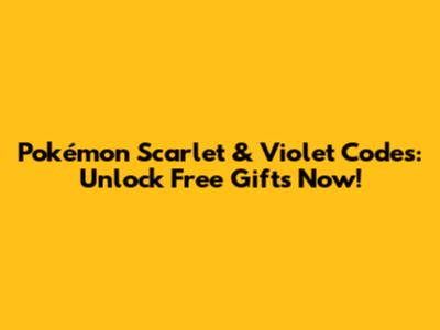 Pokémon Scarlet & Violet Codes: Unlock Free Gifts Now!