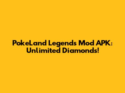 PokeLand Legends Mod APK: Unlimited Diamonds!