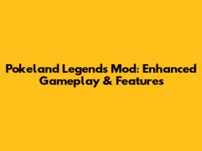 Pokeland Legends Mod: Enhanced Gameplay & Features