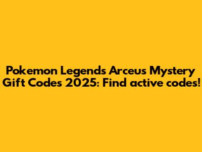 Pokemon Legends Arceus Mystery Gift Codes 2025: Find active codes!