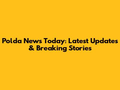 Polda News Today: Latest Updates & Breaking Stories