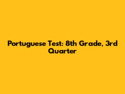 Portuguese Test: 8th Grade, 3rd Quarter