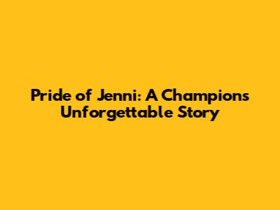 Pride of Jenni: A Champion's Unforgettable Story