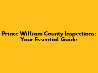 Prince William County Inspections: Your Essential Guide