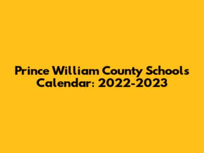 Prince William County Schools Calendar: 2022-2023