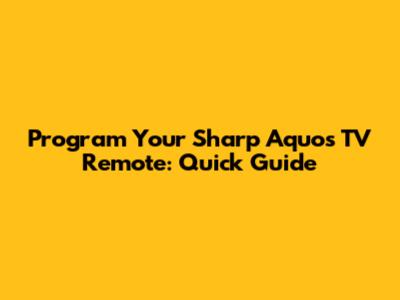 Program Your Sharp Aquos TV Remote: Quick Guide