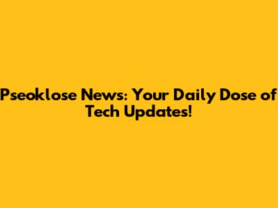 Pseoklose News: Your Daily Dose of Tech Updates!