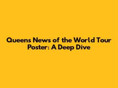Queen's News of the World Tour Poster: A Deep Dive