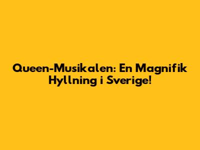 Queen-Musikalen: En Magnifik Hyllning i Sverige!