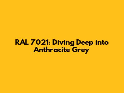 RAL 7021: Diving Deep into Anthracite Grey