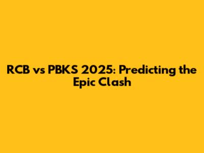 RCB vs PBKS 2025: Predicting the Epic Clash