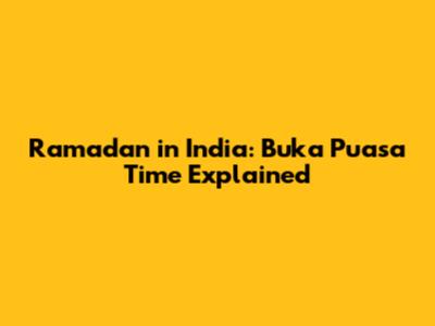 Ramadan in India: Buka Puasa Time Explained