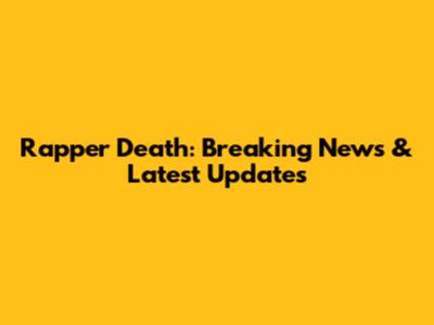 Rapper Death: Breaking News & Latest Updates