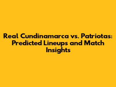 Real Cundinamarca vs. Patriotas: Predicted Lineups and Match Insights
