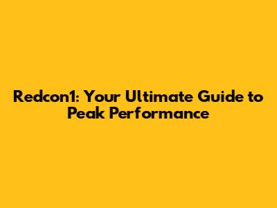 Redcon1: Your Ultimate Guide to Peak Performance