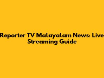 Reporter TV Malayalam News: Live Streaming Guide