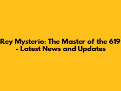 Rey Mysterio: The Master of the 619 - Latest News and Updates