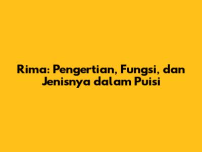 Rima: Pengertian, Fungsi, dan Jenisnya dalam Puisi