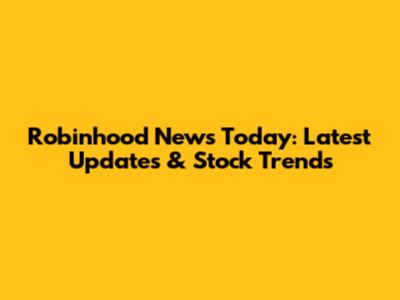 Robinhood News Today: Latest Updates & Stock Trends
