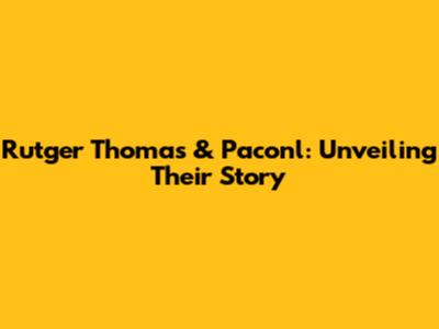 Rutger Thomas & Paconl: Unveiling Their Story