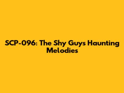 SCP-096: The Shy Guy's Haunting Melodies