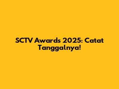 SCTV Awards 2025: Catat Tanggalnya!