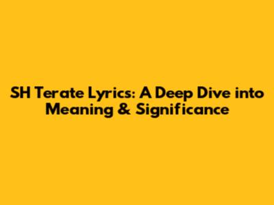 SH Terate Lyrics: A Deep Dive into Meaning & Significance