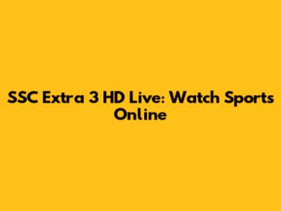 SSC Extra 3 HD Live: Watch Sports Online