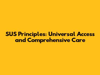 SUS Principles: Universal Access and Comprehensive Care