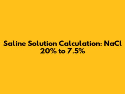 Saline Solution Calculation: NaCl 20% to 7.5%