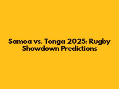 Samoa vs. Tonga 2025: Rugby Showdown Predictions