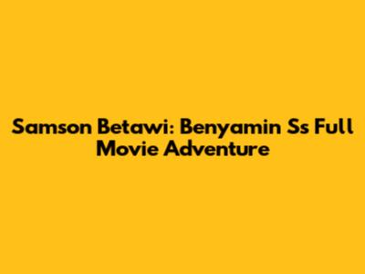 Samson Betawi: Benyamin S's Full Movie Adventure