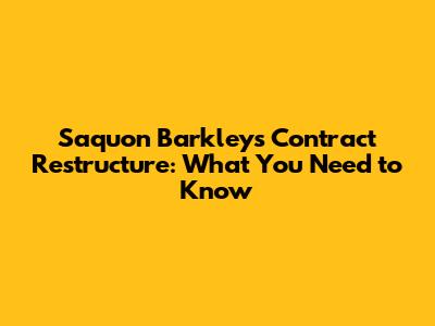 Saquon Barkley's Contract Restructure: What You Need to Know