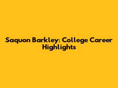 Saquon Barkley: College Career Highlights
