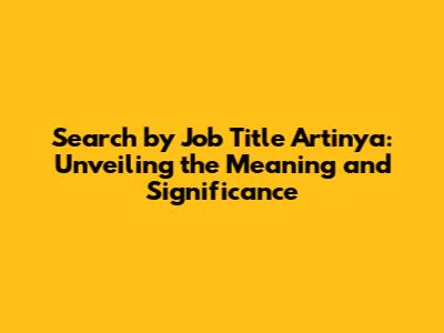 Search by Job Title Artinya: Unveiling the Meaning and Significance