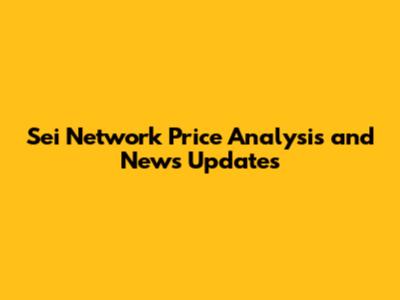 Sei Network Price Analysis and News Updates